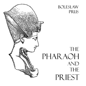 The Pharaoh and the Priest - Bolesław PRUS