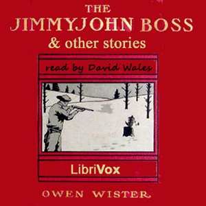 The Jimmyjohn Boss and Other Stories - Owen Wister