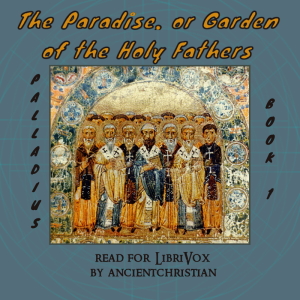 The Paradise, or Garden of the Holy Fathers (Book 1) - PALLADIUS