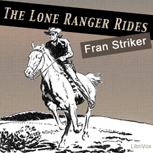 The Lone Ranger Rides - Fran Striker