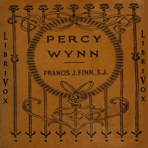 Percy Wynn, or Making a Boy of Him - Francis J. FINN