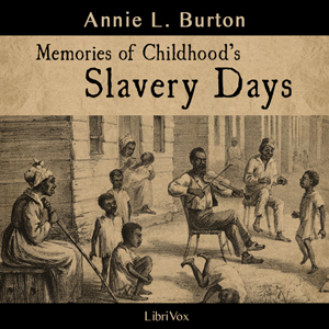 Memories of Childhood's Slavery Days - Annie L. BURTON