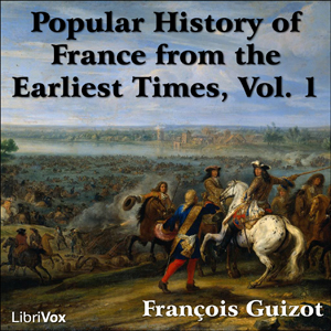 A Popular History of France from the Earliest Times vol 1 - François Pierre Guillaume Guizot