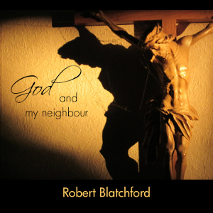 God and my Neighbour - Robert BLATCHFORD