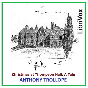 Christmas at Thompson Hall - Anthony Trollope
