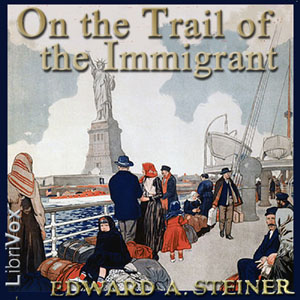 On the Trail of The Immigrant - Edward A. STEINER