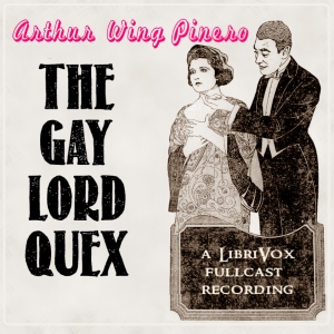 The Gay Lord Quex - Arthur Wing Pinero