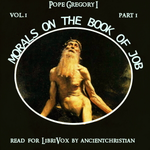Morals on the Book of Job (Volume I, Part I) - Pope Gregory I