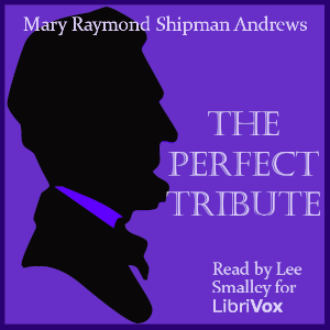 The Perfect Tribute - Mary Raymond Shipman ANDREWS