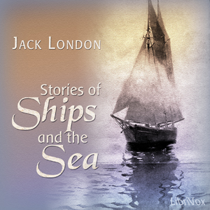 Stories of Ships and the Sea - Jack London