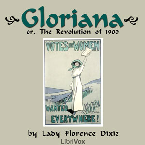 Gloriana, or The Revolution of 1900 - Florence Dixie