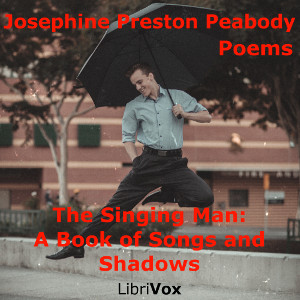 The Singing Man: A Book of Songs and Shadows - Josephine Preston Peabody