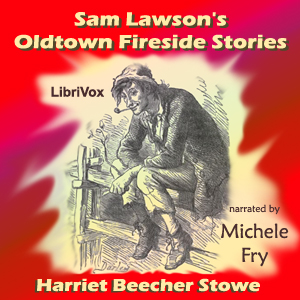 Sam Lawson's Oldtown Fireside Stories - Harriet Beecher Stowe