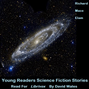Young Readers Science Fiction Stories - Richard Mace ELAM