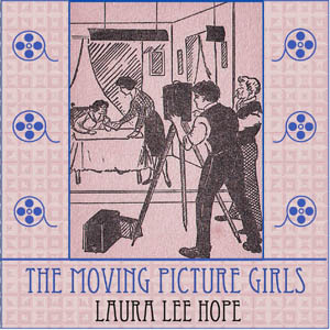The Moving Picture Girls - Laura Lee Hope