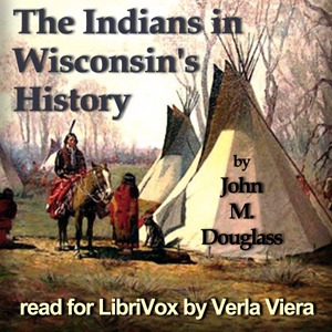 The Indians in Wisconsin's History - John M. Douglass