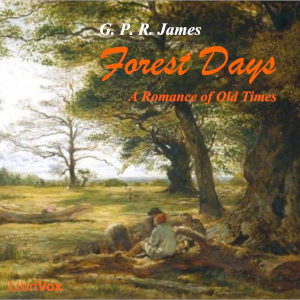 Forest Days: A Romance of Old Times - George Payne Rainsford JAMES