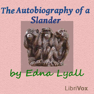The Autobiography of a Slander - Edna Lyall