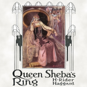 Queen Sheba's Ring - H. Rider Haggard