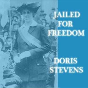 Jailed For Freedom - Doris STEVENS