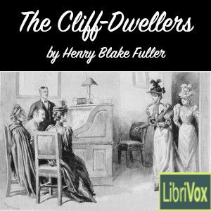 The Cliff-Dwellers - Henry Blake FULLER