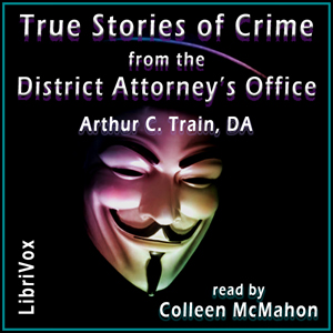 True Stories of Crime from the District Attorney’s Office - Arthur Cheney TRAIN
