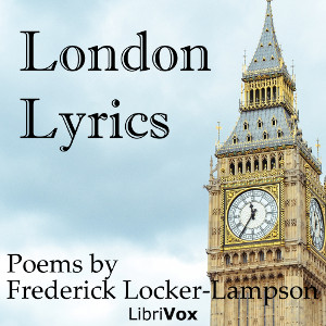 London Lyrics - Frederick Locker-Lampson