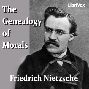 The Genealogy of Morals - Friedrich Nietzsche
