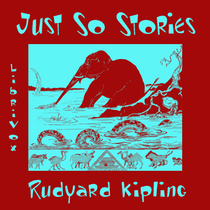 Just So Stories (version 2) - Rudyard Kipling