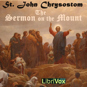 The Sermon on the Mount - Commentary - St. John CHRYSOSTOM