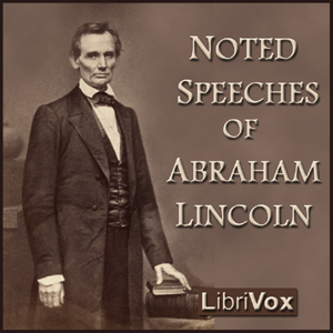 Noted Speeches of Abraham Lincoln - Abraham Lincoln