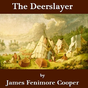 The Deerslayer - The First Warpath - James Fenimore Cooper