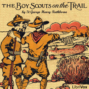 The Boy Scouts on the Trail - St. George Henry Rathborne