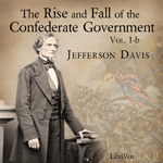 The Rise and Fall of the Confederate Government, Volume 1b - Jefferson DAVIS