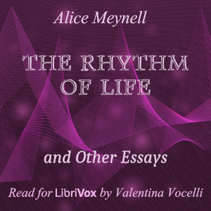 The Rhythm of Life and Other Essays - Alice Meynell