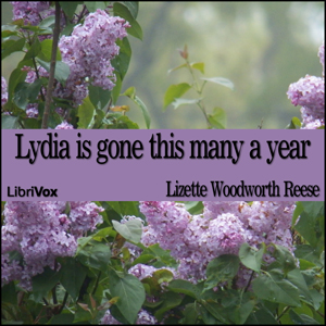Lydia is gone this many a year - Lizette Woodworth REESE