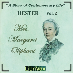 Hester: A Story of Contemporary Life, Volume 2 - Margaret O. Oliphant
