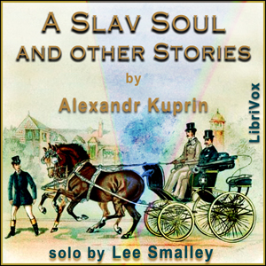 A Slav Soul and Other Stories - Aleksandr KUPRIN