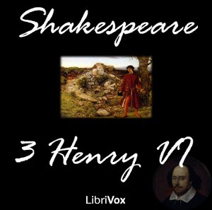 Henry VI, Part 3 - William Shakespeare