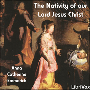 The Nativity of our Lord Jesus Christ - Anne Catherine EMMERICH