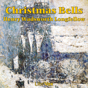 Christmas Bells - Henry Wadsworth Longfellow