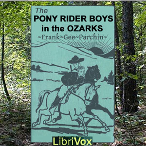 The Pony Rider Boys in the Ozarks - Frank Gee Patchin