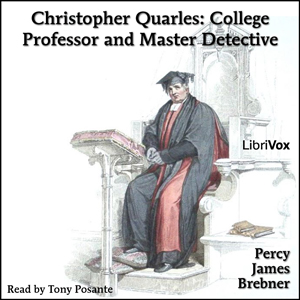 Christopher Quarles: College Professor and Master Detective - Percy James BREBNER