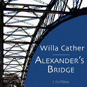 Alexander's Bridge (version 2) - Willa Sibert Cather