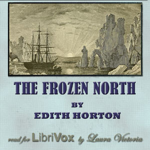 The Frozen North - Edith HORTON