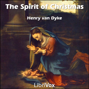 The Spirit of Christmas - Henry van Dyke