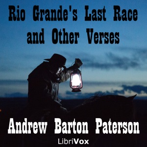 Rio Grande's Last Race, and Other Verses - Andrew Barton Paterson