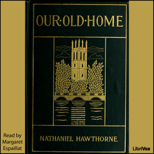 Our Old Home - Nathaniel Hawthorne