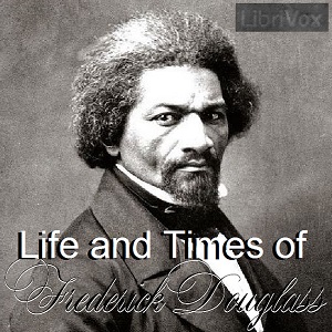 Life and Times of Frederick Douglass - Frederick DOUGLASS