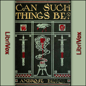 Can Such Things Be? - Ambrose Bierce